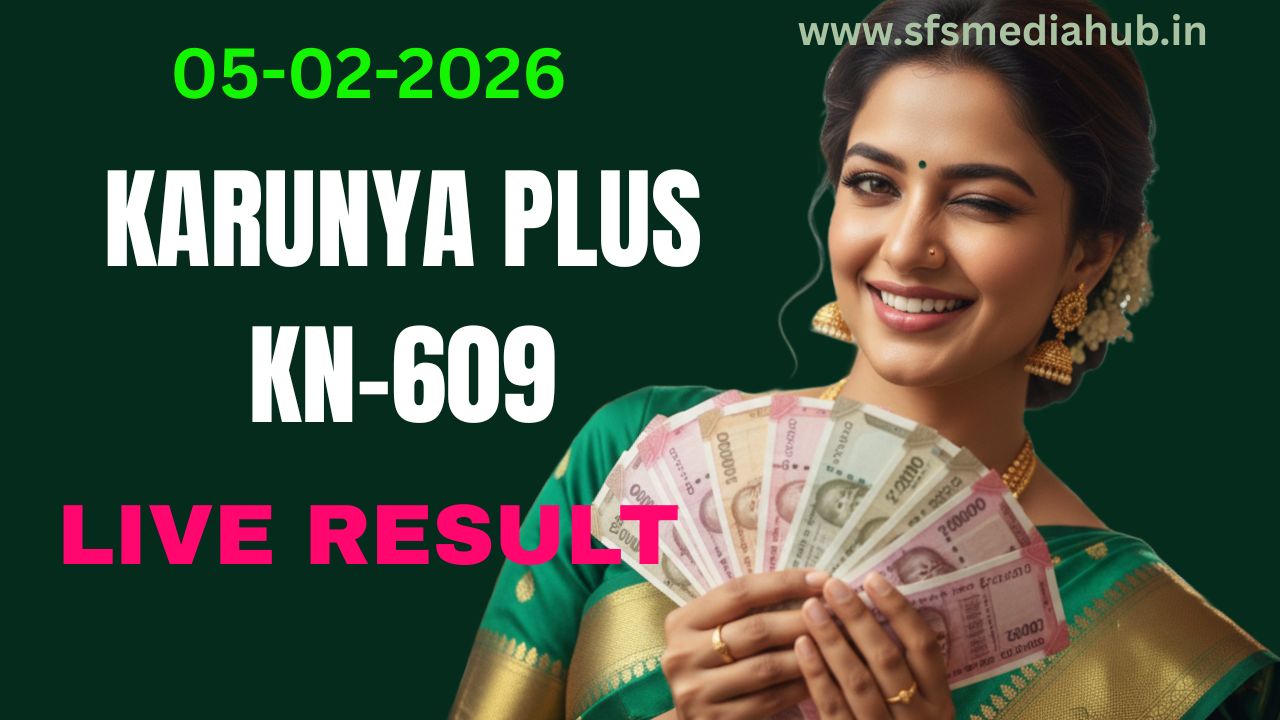 Karunya Plus KN-609 Result Today 05-02-2026 Kerala Karunya Plus Lottery Live Result Today SFSMEDIAHUB.IN